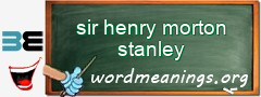 WordMeaning blackboard for sir henry morton stanley